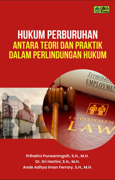 HUKUM PERBURUHAN ANTARA TEORI DAN PRATIK DALAM PERLINDUNGAN HUKUM