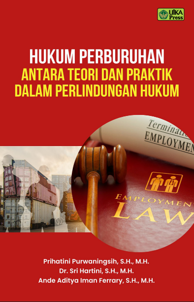 HUKUM PERBURUHAN ANTARA TEORI DAN PRATIK DALAM PERLINDUNGAN HUKUM